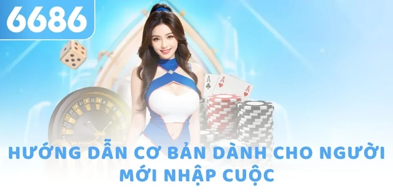 Hướng dẫn cơ bản dành cho người mới nhập cuộc