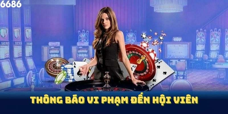 Thông báo vi phạm đến hội viên để giữ đúng ranh giới
